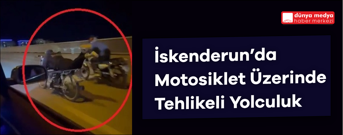 İskenderun’da Motosiklet Üzerinde Tehlikeli Yolculuk